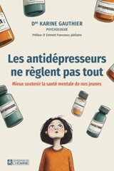 Les antidépresseurs ne règlent pas tout : Mieux soutenir la santé mentale de nos jeunes - Karine Gauthier