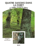 Quatre saisons dans la forêt : la Terre, planète verte - Renato Massa