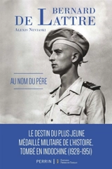 Le général De Lattre : au nom du père - Alexis Neviaski