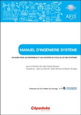 Manuel d'ingénierie système : un guide pour les processus et les activités du cycle de vie des systèmes - Association française d'ingénierie système