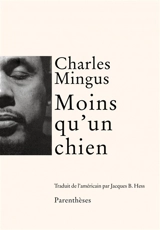 Moins qu'un chien - Charles Mingus