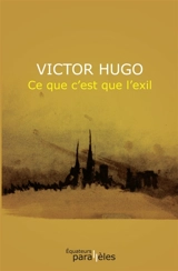 Ce que c'est que l'exil - Victor Hugo