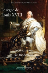 Le règne de Louis XVIII : Restauration & modernité