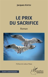 Le prix du sacrifice - Jacques Kateu