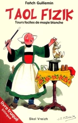 Taol fizik : Tours faciles de magie blanche - Fanch Guillemin