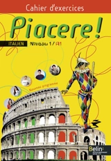 Piacere ! Italien niveau 1, A1 : cahier d'exercices : nouveau programme - Alexandra Rainon Martinez