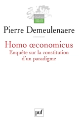 Homo oeconomicus : enquête sur la constitution d'un paradigme - Pierre Demeulenaere