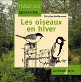 Reconnaître... les oiseaux en hiver : guide de terrain à compléter et colorier - Christian Guilleaume