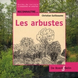 Reconnaître... les arbustes : guide de terrain à compléter et colorier - Christian Guilleaume