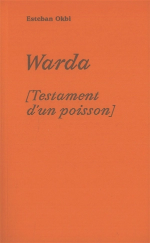 Warda : testament d'un poisson - Esteban Okbi