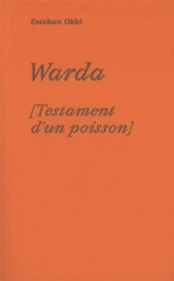 Warda : testament d'un poisson - Esteban Okbi