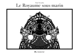 Le royaume sous-marin - Paul Testelin