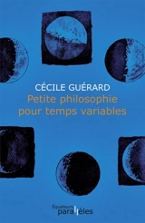 Petite philosophie pour temps variables - Cécile Guérard