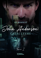 John Anderson - Tome I : Cataclysme - Murphye, AD