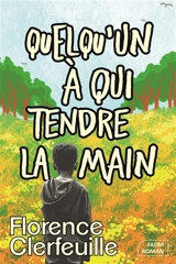 Quelqu'un à qui tendre la main - Florence Clerfeuille