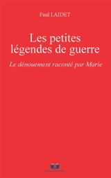Le dénouement raconté par Marie : Les Petites légendes de guerre - Paul LAIDET