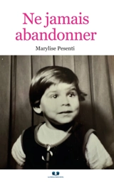 Ne jamais abandonner - Marylise Pesenti