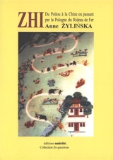 Zhi : du Poitou à la Chine en passant par la Pologne du rideau de fer - Anne Zylinska