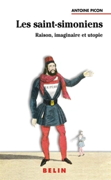Les saint-simoniens : raison, imaginaire et utopie - Antoine Picon