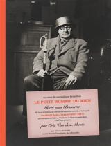 Au coeur du surréalisme bruxellois, le petit homme du rien : Geert van Bruaene, dit Zérar le philologue, Gérard le Colporteur ou Gédéon la Crapule : galeriste dada, cabaretier et poète aux enseignes La Cabinet Maldoror, La Fleur en papier doré, A la  - Eric Van den Abeele