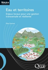 Eau et territoires : enjeux locaux pour une gestion transversale et résiliente - Elias Ganivet