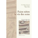 Faire nôtre la vie des sons - Jean-Marc Chouvel