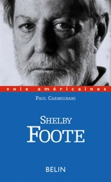 Shelby Foote : un sudiste au carré - Paul Carmignani