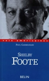 Shelby Foote : un sudiste au carré - Paul Carmignani