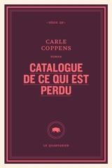 Catalogue de ce qui est perdu - Carle Coppens