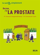 Docteur, j'ai la prostate - François Desgrandchamps