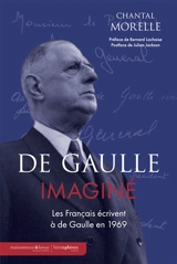 De Gaulle imaginé : les Français écrivent à De Gaulle en 1969 - Chantal Morelle