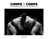 Corps à corps : Philippe Marinig et les lutteurs de sumo - Philippe Marinig