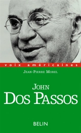 John Dos Passos : multiplicité et solitude - Jean-Pierre Morel