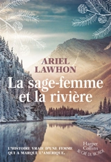 La sage-femme et la rivière - Ariel Lawhon