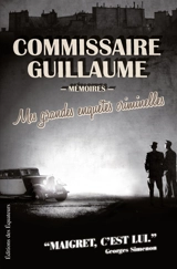 Mes grandes enquêtes criminelles : de la bande à Bonnot à l'affaire Stavisky : mémoires - Marcel Guillaume