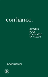 Confiance : 8 étapes pour connaître sa valeur - Roxie Nafousi