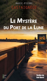 Le mystère du port de la Lune - Marie-Pierre Castaignède
