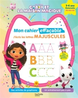 Gabby et la maison magique, mon cahier effaçable : j'écris les lettres majuscules : 3-6 ans, maternelle, PS, MS, GS - Dreamworks