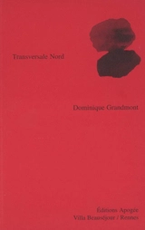Transversale Nord : poèmes - Dominique Grandmont