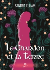 Le chardon et la terre - Sandra Elliam