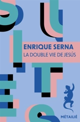 La double vie de Jesus - Enrique Serna
