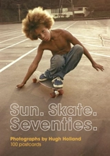 Sun. Skate. Seventies : 100 Postcards - Hugh Holland