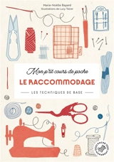 Mon p'tit cours de poche. Le raccommodage : les techniques de base - Marie-Noëlle Bayard