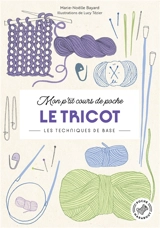 Mon p'tit cours de poche. Le tricot : les techniques de base - Marie-Noëlle Bayard