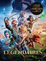 Les Légendaires : le film : le grand cahier d'énigmes et de jeux - Aurore Meyer