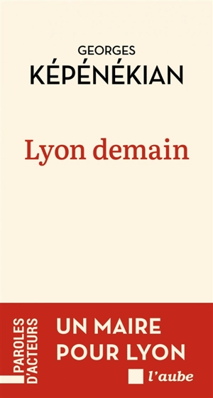 Lyon demain - Georges Képénékian