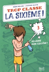 Trop classe, la sixième !. Vol. 3. Relooke mon collège - Robin Mellom