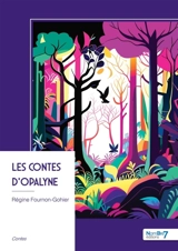Les contes d'Opalyne - Régine Fournon-Gohier