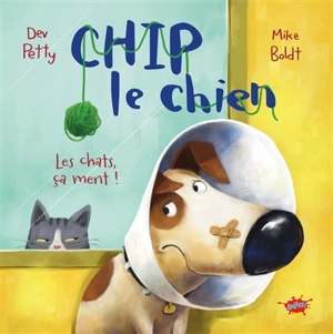 Chip le chien. Les chats, ça ment ! - Dev Petty