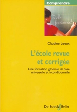 L'école revue et corrigée : une formation générale de base universelle et inconditionnelle - Claudine Leleux